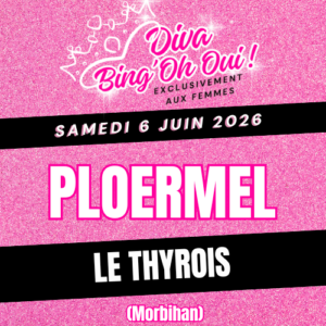 PLOERMEL - DIVA Bing'Oh Oui ! - Samedi 6 juin 2026 - Thyroir